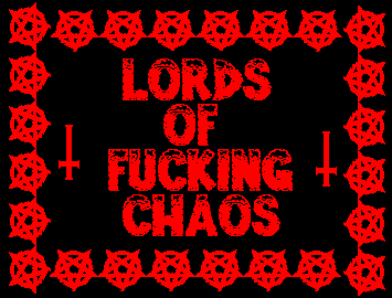 We are the Lords Of Chaos!